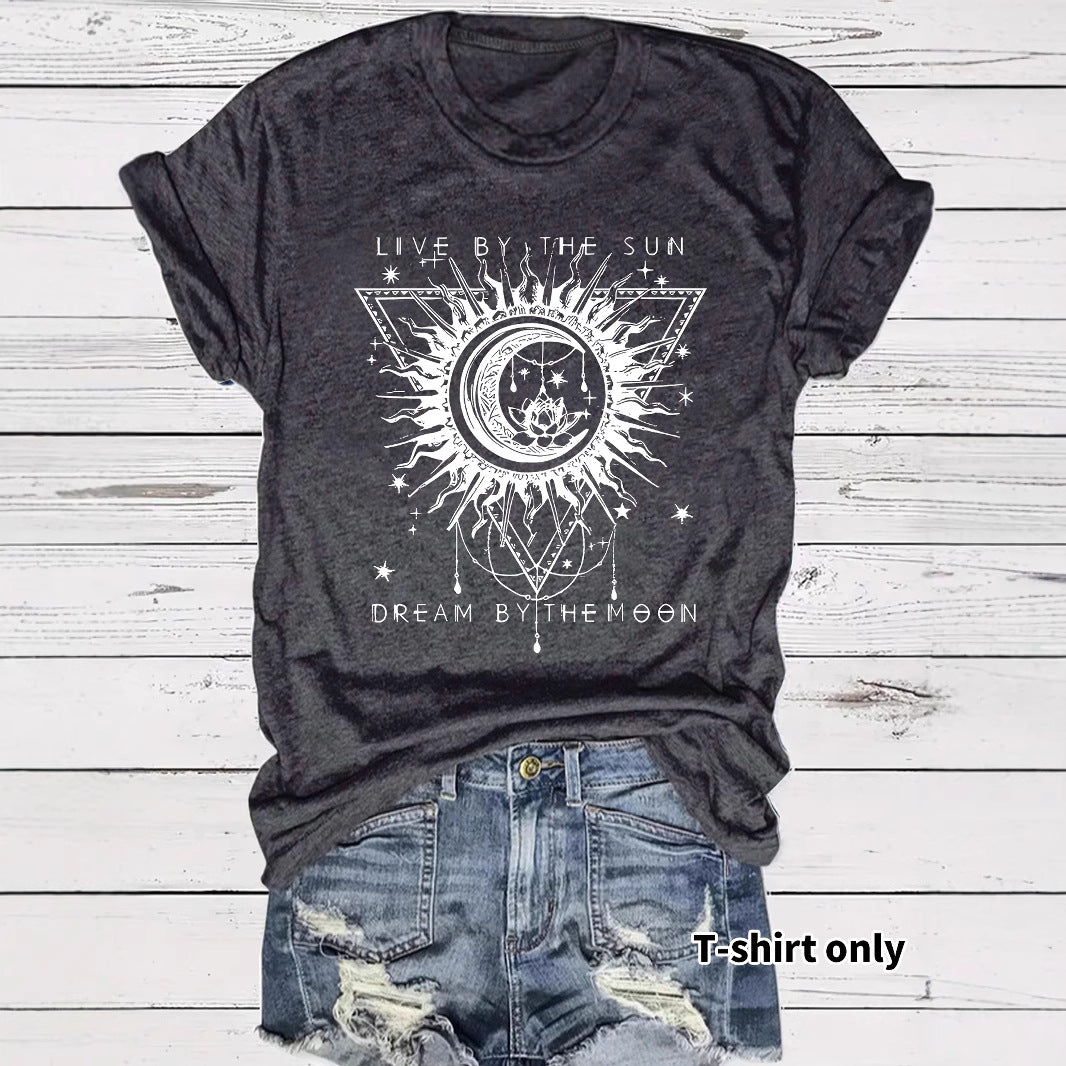 Live by the Sun Dream by the Moon Round Neck Loose Short Sleeved T-Shirt
