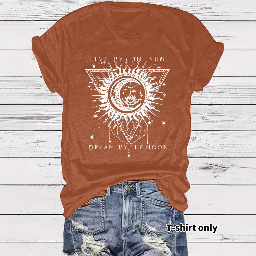 Live by the Sun Dream by the Moon Round Neck Loose Short Sleeved T-Shirt