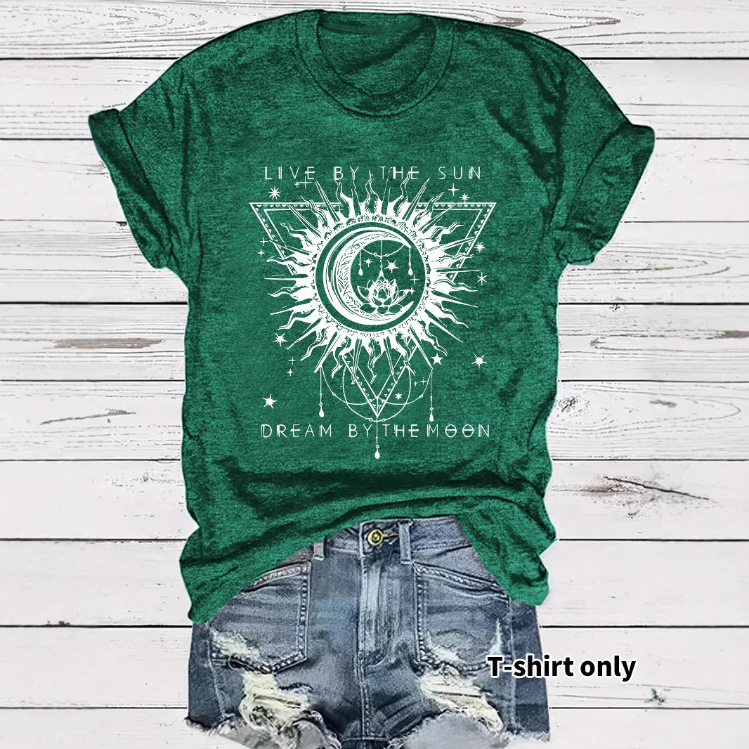 Live by the Sun Dream by the Moon Round Neck Loose Short Sleeved T-Shirt