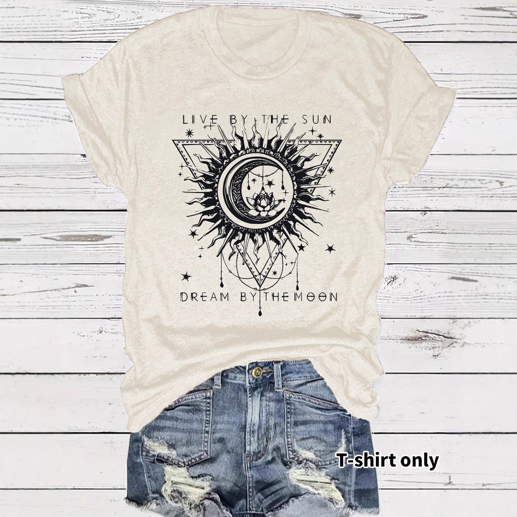 Live by the Sun Dream by the Moon Round Neck Loose Short Sleeved T-Shirt